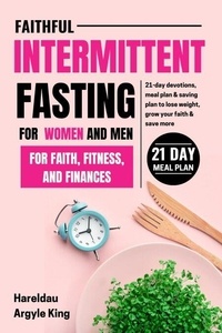 Faithful Intermittent Fasting for Women and Men for Faith, Fitness, and Finances