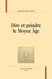 Dire et peindre le Moyen Age