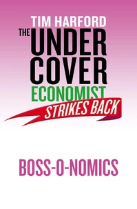 The Undercover Economist Strikes Back: Boss-o-nomics