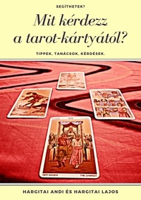  Hargitai Andrea et  Hargitai Lajos - Mit kérdezz a tarot-kártyától?.