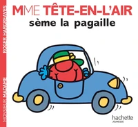 Madame tête-en-l'air sème la pagaille