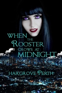  Hargrove Perth - When the Rooster Crows at Midnight - The Mallory Shane Witch Detective Series.