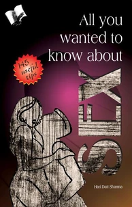 All You Wanted To Know About Sex