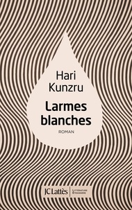Hari Kunzru - Larmes blanches.