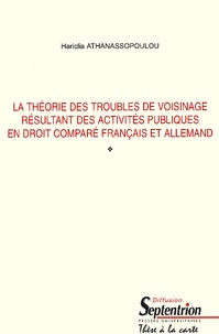 Hariclia Athanassopoulou - La Theorie Des Troubles De Voisinage Resultant Des Activites Publiques En Droit Compare Francais Et Allemand.