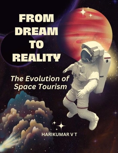  HARIKUMAR V T - From Dream to Reality: The Evolution of Space Tourism.