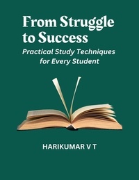  HARIKUMAR V T - From Struggle to Success: Practical Study Techniques for Every Student.