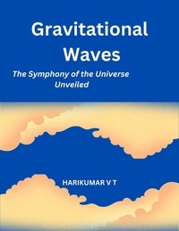  HARIKUMAR V T - Gravitational Waves: The Symphony of the Universe Unveiled.