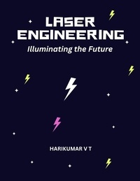  HARIKUMAR V T - Laser Engineering: Illuminating the Future.