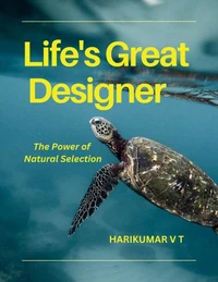 Life's Great Designer: The Power of Natural Selection