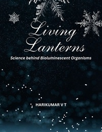  HARIKUMAR V T - Living Lanterns: Science behind Bioluminescent Organisms.