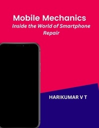  HARIKUMAR V T - Mobile Mechanics: Inside the World of Smartphone Repair.