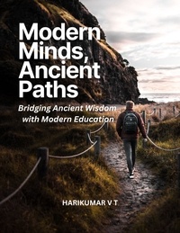  HARIKUMAR V T - Modern Minds, Ancient Paths: Bridging Ancient Wisdom with Modern Education.