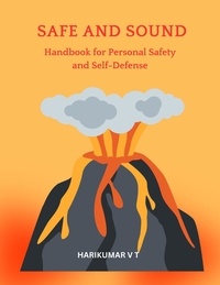  HARIKUMAR V T - SAFE AND SOUND: Handbook for Personal Safety and Self-Defense.