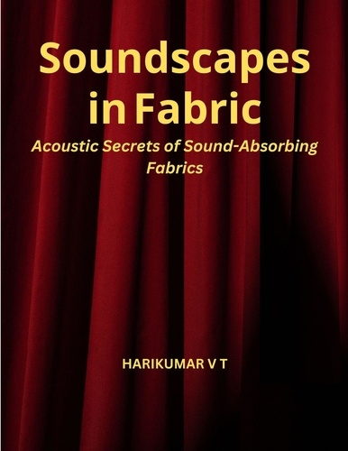  HARIKUMAR V T - Soundscapes in Fabric: Acoustic Secrets of Sound-Absorbing Fabrics.