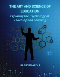  HARIKUMAR V T - "The Art and Science of Education: Exploring the Psychology of Teaching and Learning.