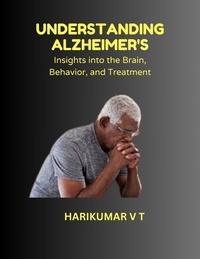  HARIKUMAR V T - "Understanding Alzheimer's: Insights into the Brain, Behavior, and Treatment".