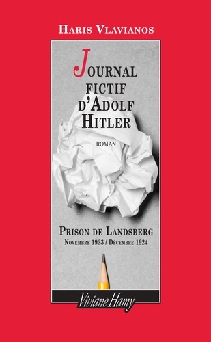 Journal fictif d'Adolf Hitler. Prison de Landsberg - Novembre 1923 / Décembre 1924