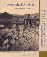 Haris Yiakoumis - L'Acropole D'Athenes. Photographies 1839-1959 : The Acropolis Of Athens. Photographs 1839-1959 : E Acropole Ton Atenon. Photographies 1839-1959.