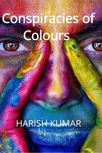  Harish Kumar - Conspiracies of Colours.