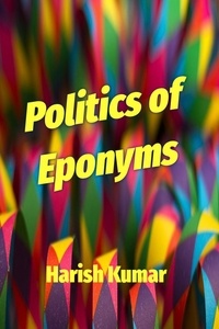  Harish Kumar - Politics of Eponyms.