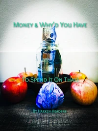 Money &amp; Why'd You Have To Spend It On That?