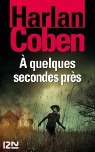 E-book à téléchargement gratuit A quelques secondes près 9782823806403 par Harlan Coben PDB (French Edition)