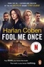Harlan Coben - Fool Me Once - Now An Original Netflix Series.