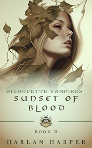  Harlan Harper - Sunset of Blood (Silhouette Vampires Book 2) - Silhouette Vampires, #2.