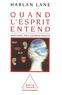 Harlan Lane - Quand l'esprit entend - Histoire des sourds-muets.