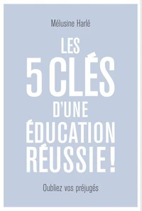 Les 5 clés d'une éducation réussie