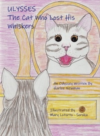  Harlee Newman - Ulysses The Cat Who Lost His Whiskers, An Odyssey.