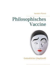 Harlekin Pierrot - Philosophisches Vaccine - Gedanklicher (Impf)stoff!.