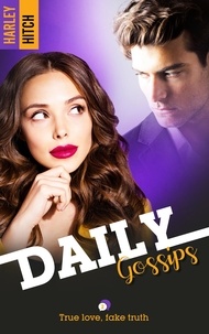 Harley Hitch - Daily Gossips Tome 2 : True love, fake truth.