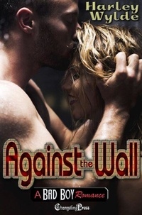 Téléchargements de livre de jungle Against the Wall - A Bad Boy Romance, #3 par Harley Wylde 9798230380184