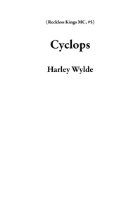  Harley Wylde - Cyclops - Reckless Kings MC, #5.