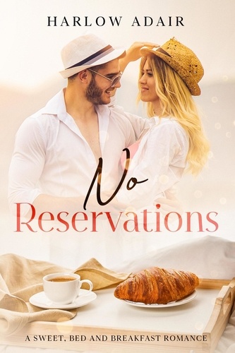  Harlow Adair - No Reservations: A Sweet, Bed &amp; Breakfast Romance.