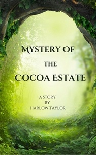  Harlow Taylor - Mystery of the Cocoa Estate.
