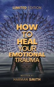  Harman Smith - How To Heal Your Emotional Trauma.