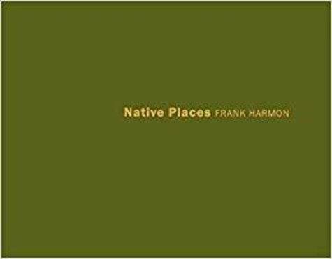  HARMON FRANK - Native Places.