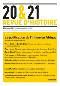 Christophe Granger et Marie-Bénédicte Vincent - 20&21 N° 151, juillet-septembre 2021 : La politisation de l'intime en Afrique.