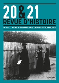 Virgile Cirefice et Grégoire Le Quang - 20&21 N° 156, octobre-décembre 2022 : Faire l'histoire des graffitis politiques.