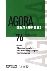 Emmanuel de Lescure et Emmanuel Porte - Agora Débats/Jeunesse N° 76/2017 (2) : Education populaire : politisation et pratiques d'émancipation.