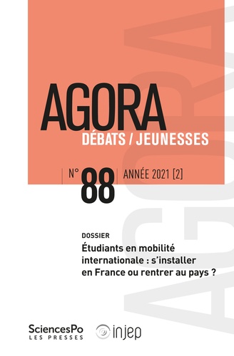 Agora Débats/Jeunesse N° 88/2021 (2) Etudiants en mobilité internationale : s'installer en France ou rentrer au pays ?