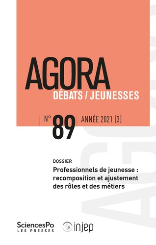 Agora Débats/Jeunesse N° 89/2021 (3) Professionnels de jeunesse : recomposition et ajustement des rôles et des métiers