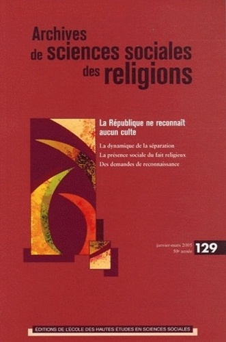 André Mary et Régine Azria - Archives de sciences sociales des religions N° 129 Janvier-Mars : La République ne reconnaît aucun culte.