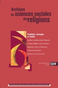  Collectif - Archives de sciences sociales des religions N° 139, juillet-sept : Prophètes, messages et medias.