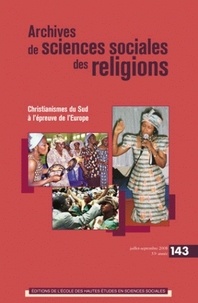 André Mary et Pierre Lassave - Archives de sciences sociales des religions N° 143, Juillet-Sept : Christianismes du Sud à l'épreuve de l'Europe.