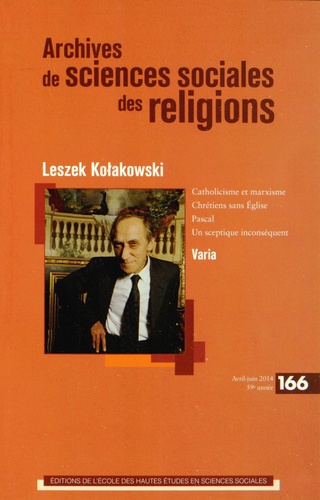 Alain Cantillon et Sophie Houdard - Archives de sciences sociales des religions N° 166, avril-juin 2014 : Leszek Kolakowski.