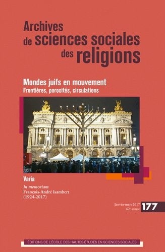 Sébastien Tank-Storper et Lucine Endelstein - Archives de sciences sociales des religions N° 177, janvier-mars 2017 : Mondes juifs en mouvement : frontières, porosités, circulations.